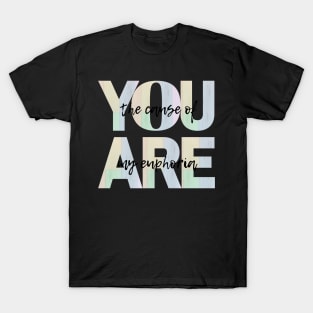 You are the cause of my euphoria pastel colors T-Shirt